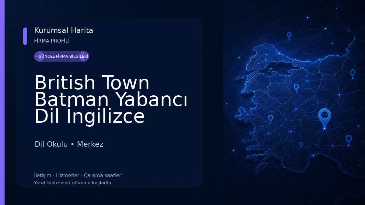 British Town Batman Yabancı Dil İngilizce Kursu Dil Okulu