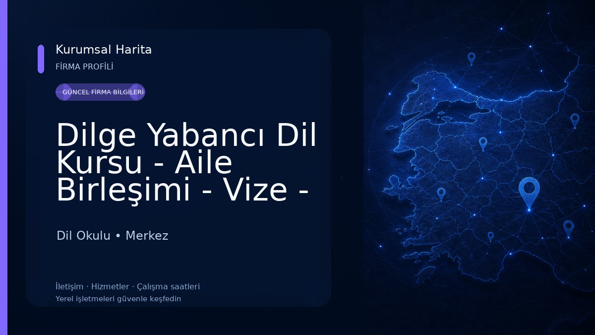 Dilge Yabancı Dil Kursu - Aile Birleşimi - Vize - Eğitim