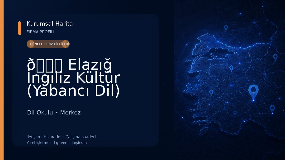 🌐 Elazığ İngiliz Kültür (Yabancı Dil) Kurs Merkezi📌 Dil Okulu
