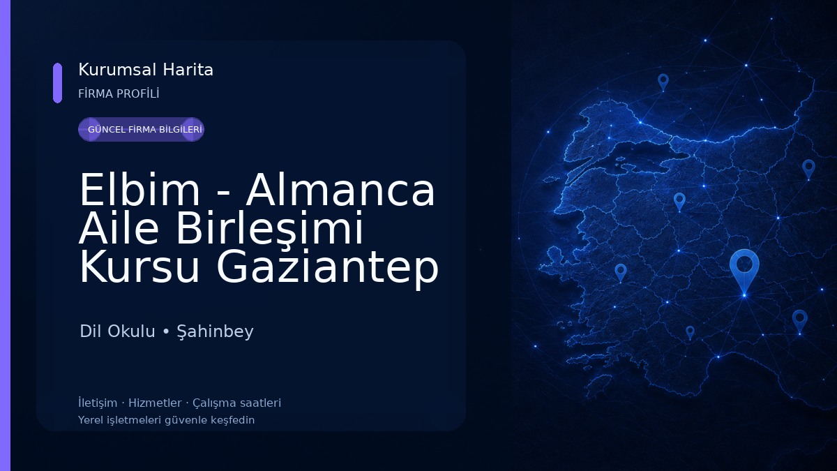 Elbim - Almanca Aile Birleşimi Kursu Gaziantep - Almanca A1 Kursu & İngilizce Aile Birleşimi Kursu - A1 Vize Sınav Merkezi