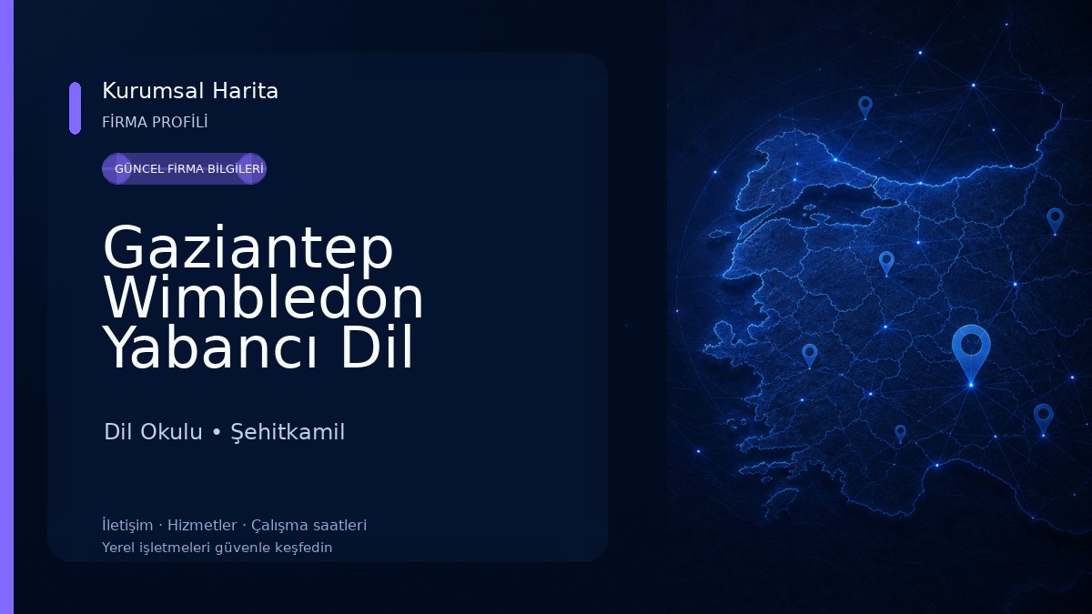 Gaziantep Wimbledon Yabancı Dil Okulu/ Yurtdışı Eğitim ve Danışmanlık Dil Okulu