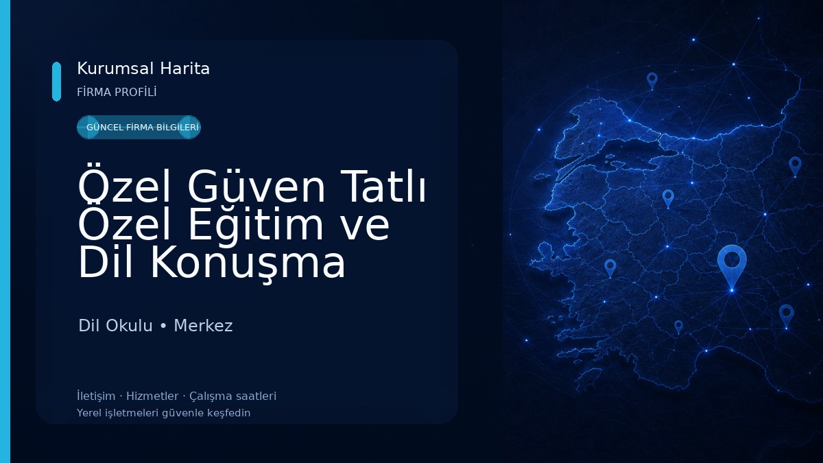 Özel Güven Tatlı Özel Eğitim ve Dil Konuşma Merkezi Dil Okulu
