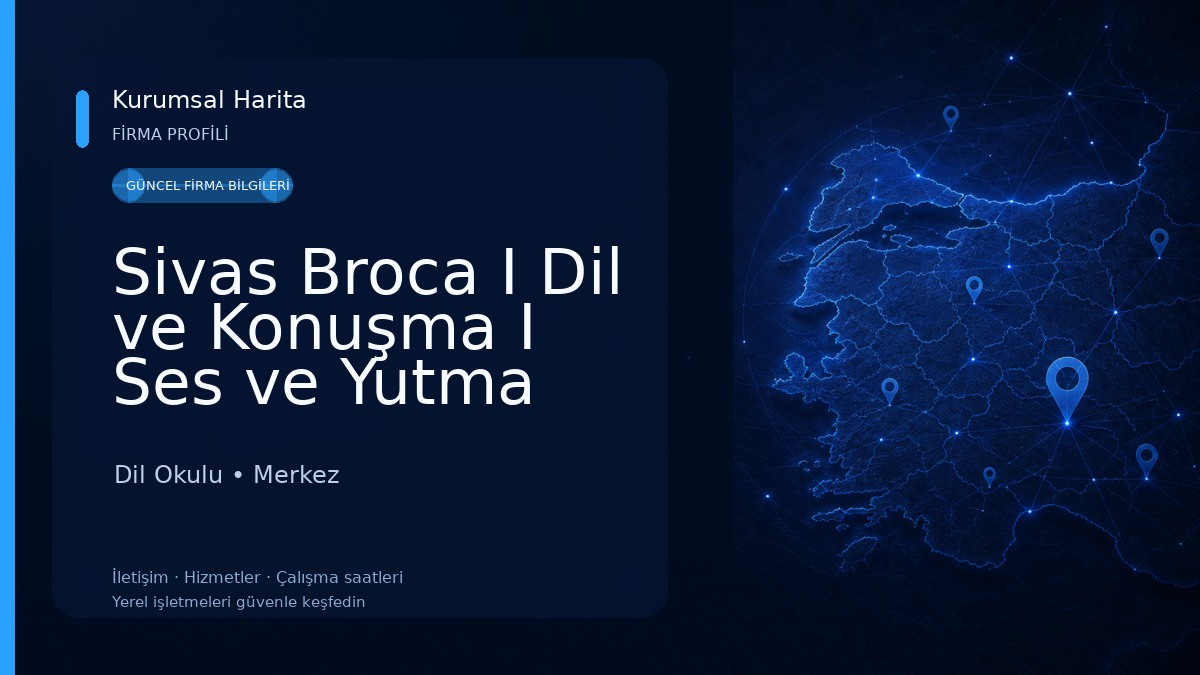 Sivas Broca I Dil ve Konuşma I Ses ve Yutma Bozuklukları Merkezi Dil Okulu